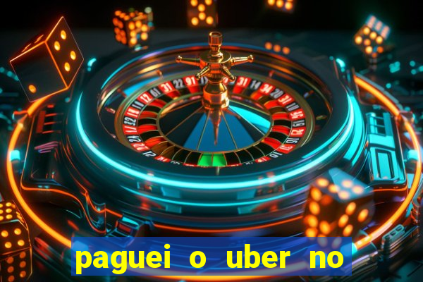 paguei o uber no pix e nao encontrou motorista